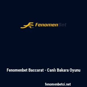 Fenomenbet Baccarat - Canlı Bakara Oyunu