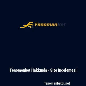 Fenomenbet Hakkında - Site İncelemesi