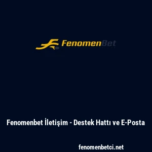 Fenomenbet İletişim - Destek Hattı ve E-Posta